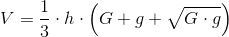 V = \frac{1}{3} \cdot h \cdot \left(G + g + \sqrt{G\cdot g} \right )