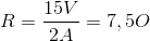 R = \frac{15 V}{2 A} = 7,5 O