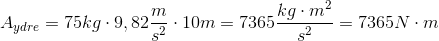 A_{ydre} = 75 kg \cdot 9,82 \frac{m}{s^2} \cdot 10 m = 7365 \frac{kg\cdot m^2}{s^2} = 7365 N \cdot m