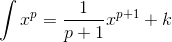\int x^p = \frac{1}{p+1} x^{p+1} + k