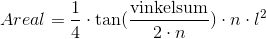 Areal = \frac{1}{4} \cdot \tan(\frac{ \text {vinkelsum}}{2 \cdot n}) \cdot n \cdot l^2