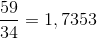 \frac{59}{34} = 1,7353