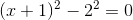 (x+1)^2-2^2=0