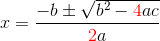 x=\frac{-b\pm \sqrt{b^2-{\color{Red} 4}ac}}{{\color{Red} 2}a}