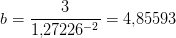 b=\frac{3}{1{,}27226^{-2}}=4{,}85593