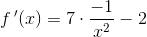 f{\, }'(x)=7\cdot \frac{-1}{x^2}-2