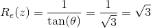 R_e(z)=\frac{1}{\tan(\theta )}=\frac{1}{\sqrt{3}}=\sqrt{3}