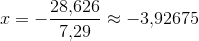 x=-\frac{28{,}626}{7{,}29}\approx -3{,}92675