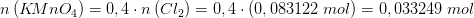 n\left ( K\! MnO_4 \right )=0,4\cdot n\left ( Cl_2 \right )=0,4\cdot \left ( 0,083122\; mol \right )=0,033249\; mol