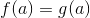 f(a)=g(a)