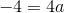 -4=4a