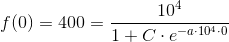 f(0)=400=\frac{10^4}{1+C\cdot e^{-a\cdot 10^4\cdot 0}}
