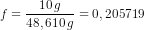 f=\frac{10\, g}{48,610\, g}=0,205719