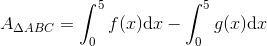 A_{\Delta ABC}=\int_{0}^{5}f(x)\mathrm{d}x-\int_{0}^{5}g(x)\mathrm{d}x