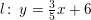 \small l\! :\; y=\tfrac{3}{5}x+6