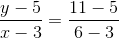 \frac{y-5}{x-3}=\frac{11-5}{6-3}
