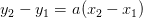 y_2-y_1=a(x_2-x_1)