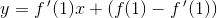 y=f{\, }'(1)x+\left ( f(1)-f{\, }'(1) \right )