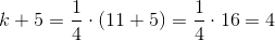 k+5=\frac{1}{4}\cdot \left ( 11+5 \right )=\frac{1}{4}\cdot 16=4