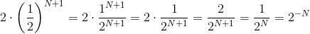 2\cdot\left(\frac{1}{2}\right)^{N+1}=2\cdot\frac{1^{N+1}}{2^{N+1}}=2\cdot\frac{1}{2^{N+1}}=\frac{2}{2^{N+1}}=\frac{1}{2^N}=2^{-N}