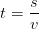 t=\frac{s}{v}