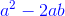 {\color{Blue} a^2 - 2ab}