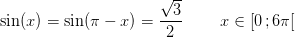 \sin(x)=\sin(\pi -x)=\frac{\sqrt{3}}2{}\; \; \; \; \; \; \; \; x\in\left [ 0 \, ;6\pi \right [