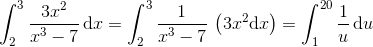 \int_{2}^{3}\frac{3x^2}{x^3-7}\, \textup{d}x=\int_{2}^{3}\frac{1}{x^3-7}\, \left (3x^2\textup{d}x \right )=\int_{1}^{20}\frac{1}{u}\, \textup{d}u