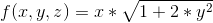 f(x,y,z)=x*\sqrt{1+2*y^2}