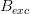 B_{exc}