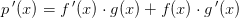 p{\, }'(x)=f{\, }'(x)\cdot g(x)+f(x)\cdot g{\, }'(x)
