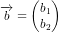 \overrightarrow{b}=\begin{pmatrix} b_1\\ b_2 \end{pmatrix}