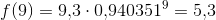 f(9)=9{,}3\cdot 0{,}940351^9 =5{,}3