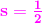 \mathbf{\color{Magenta} s=\tfrac{1}{2}}