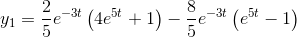 y_{1}=\frac{2}{5}e^{-3t}\left ( 4e^{5t}+1 \right )-\frac{8}{5}e^{-3t}\left ( e^{5t}-1 \right )