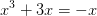 x^3+3x=-x