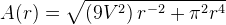 A(r)= \sqrt{\left ( 9V^2 \right )r^{-2} +\pi ^2r^4}