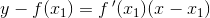 y-f(x_1)=f{\, }'(x_1)(x-x_1)