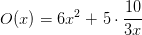 O(x)=6x^2+\left 5\cdot \frac{10}{3x}