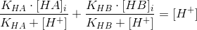 \frac{K_{HA}\cdot [HA]_i}{K_{HA}+[H^+]} + \frac{K_{HB}\cdot [HB]_i}{K_{HB}+[H^+]} = [H^+]