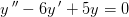 y{\, }''-6y{\, }'+5y=0