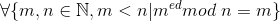 \forall\{m,n\in\mathbb{N},m<n|m^{ed} mod\ n = m\}