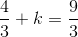 \frac{4}{3}+k=\frac{9}{3}