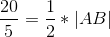 \frac{20}{5}=\frac{1}{2}* | AB |