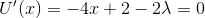U'(x) =-4x+2-2\lambda = 0