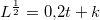 \small L^{\frac{1}{2}}=0{,}2t+k