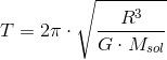 T=2\pi \cdot \sqrt{\frac{R^3}{G\cdot M_{sol}}}