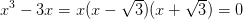 x^3-3x=x(x-\sqrt{3})(x+\sqrt{3})=0
