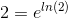 2=e^{ln(2)}