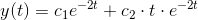 y(t)=c_1e^{-2t}+c_2\cdot t\cdot e^{-2t}